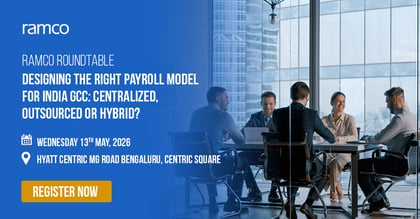 Ramco Roundtable: Designing the Right Payroll Model for India GCC: Centralized, Outsourced or Hybrid?