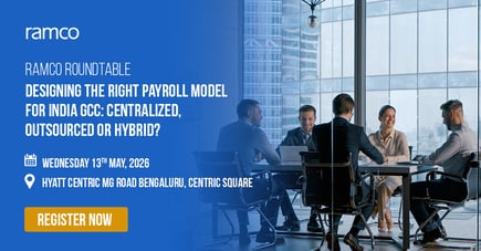 Ramco Roundtable: Designing the Right Payroll Model for India GCC: Centralized, Outsourced or Hybrid?